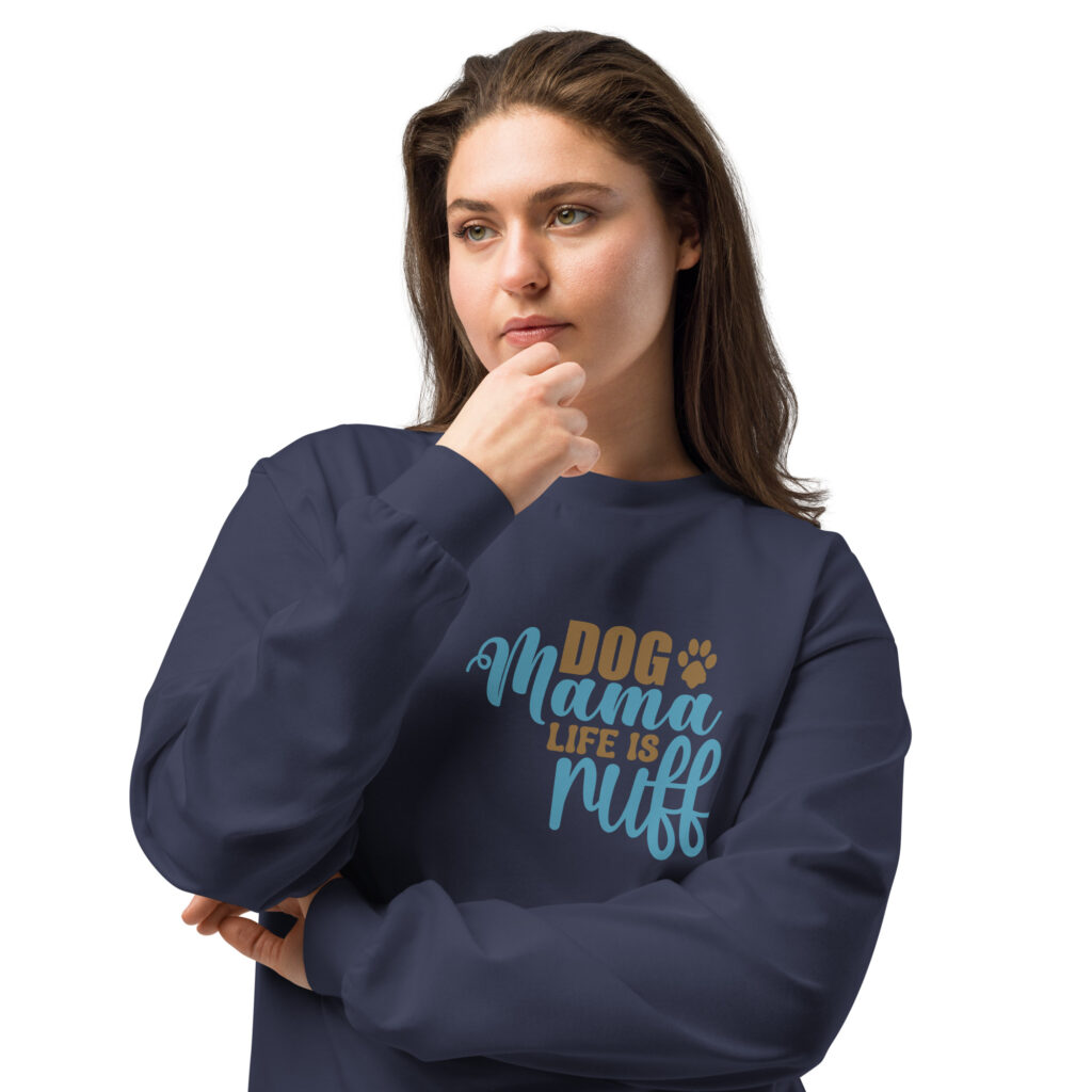 Dog Mama – Life Is Ruff Sweatshirt