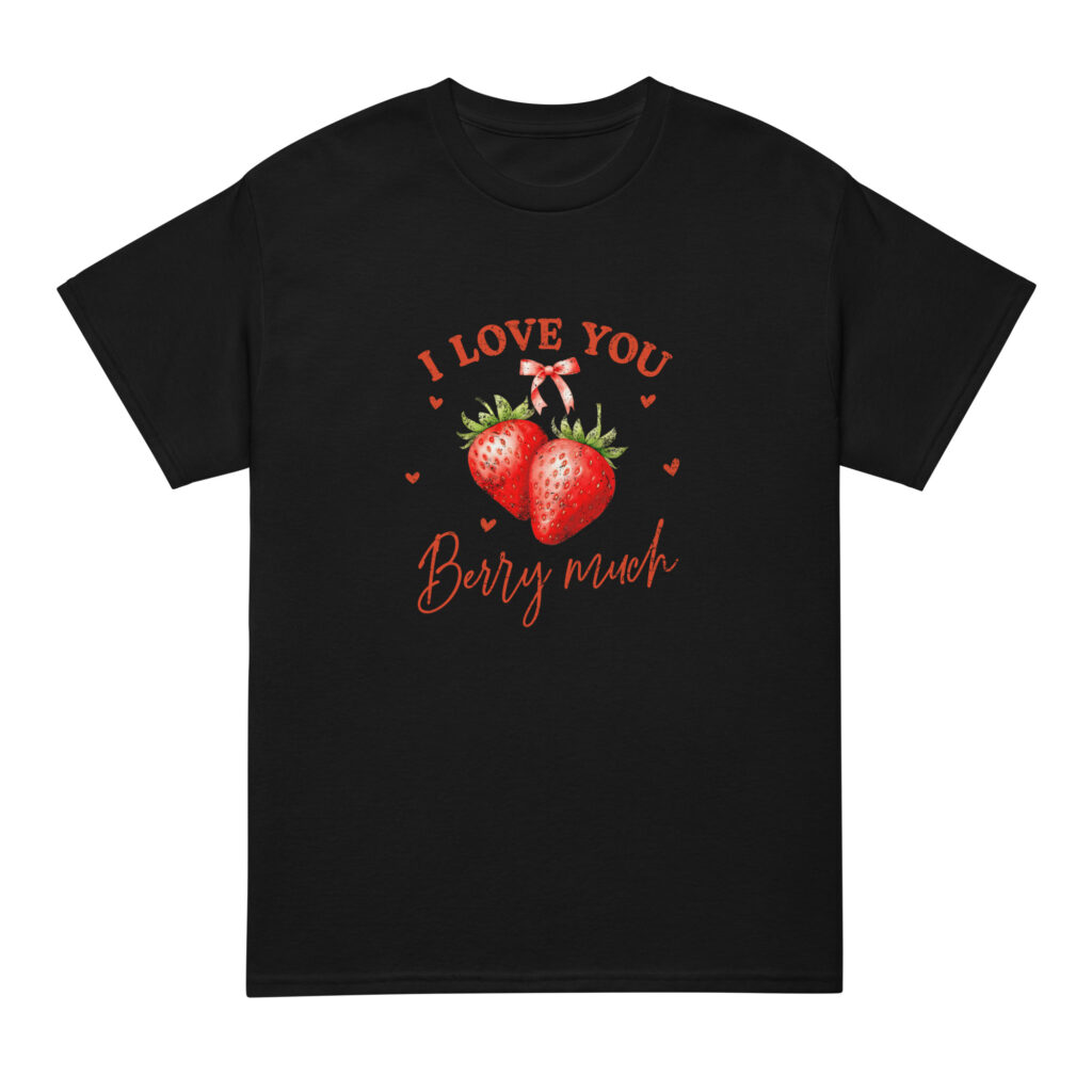 I Love You Berry Much - Unisex T-Shirt