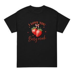 I Love You Berry Much - Unisex T-Shirt