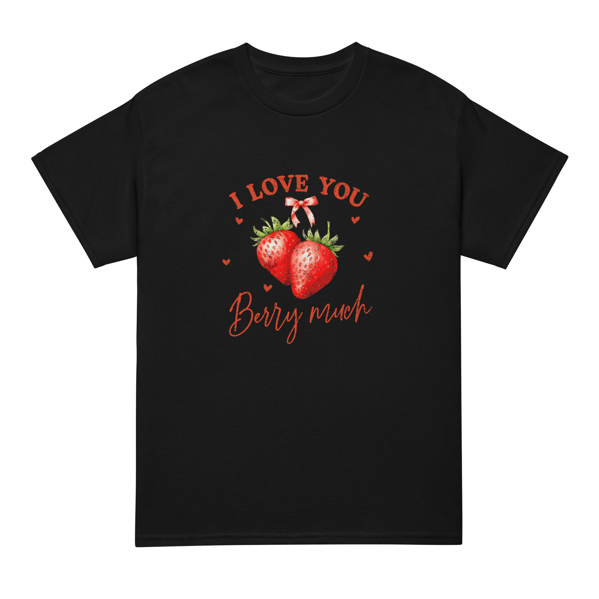 I Love You Berry Much - Unisex T-Shirt