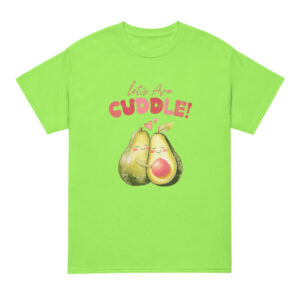 Let's Avo Cuddle - Unisex Tee