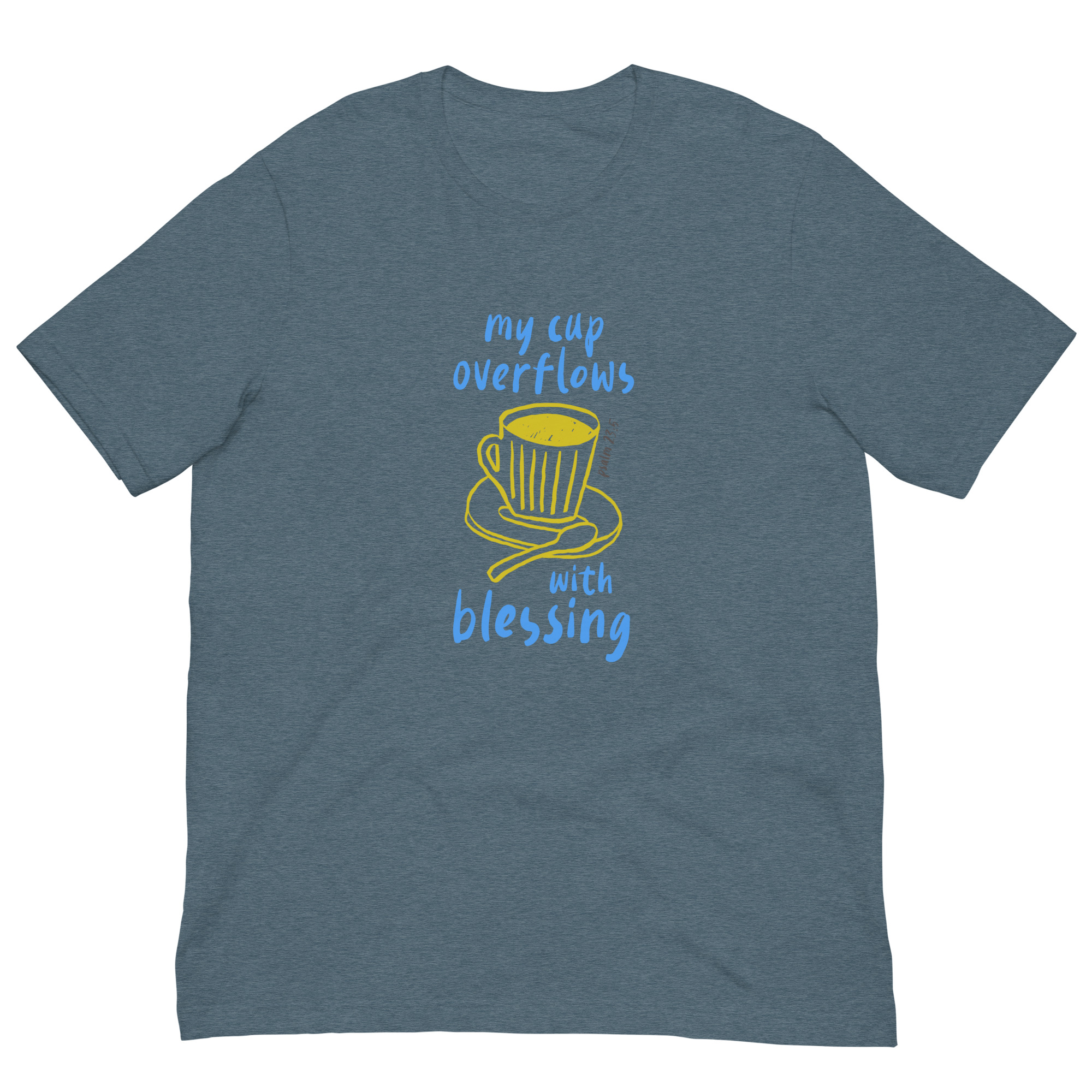 My Cup Overflows - Unisex T-shirt - Image 3