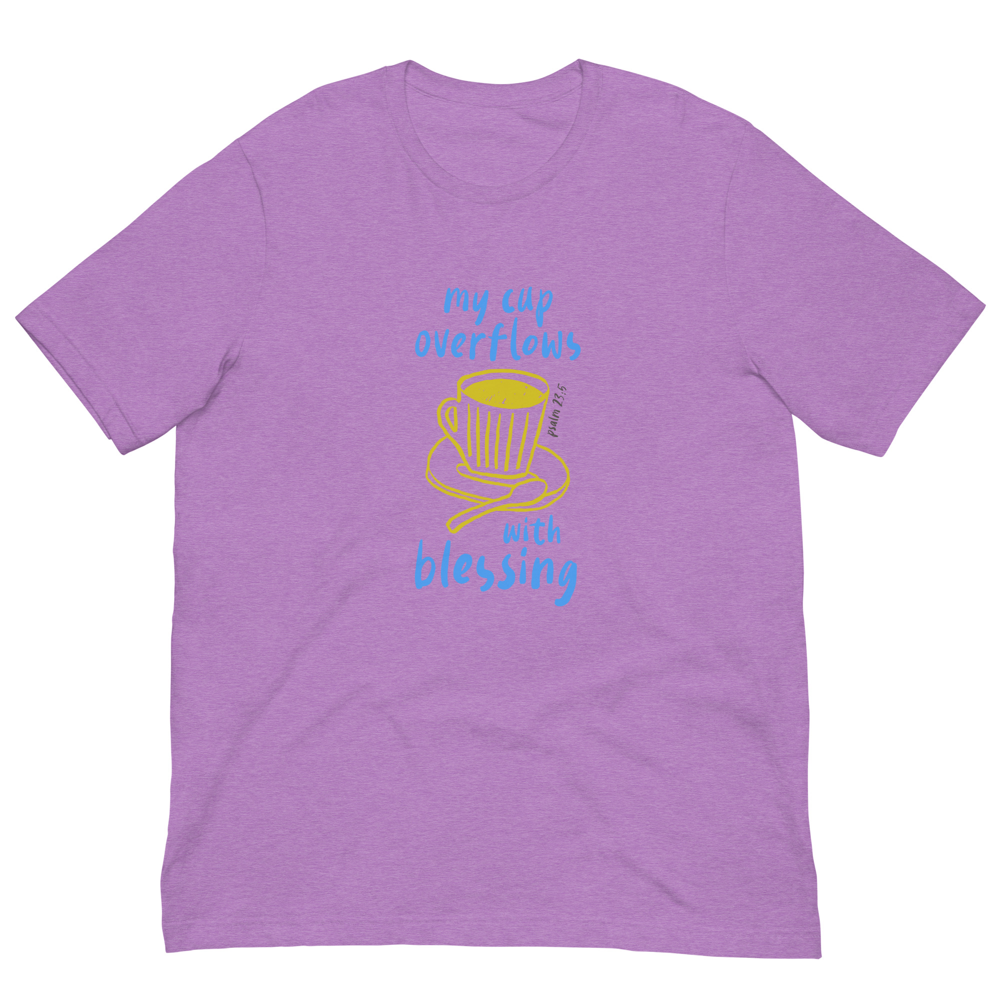 My Cup Overflows - Unisex T-shirt - Image 6