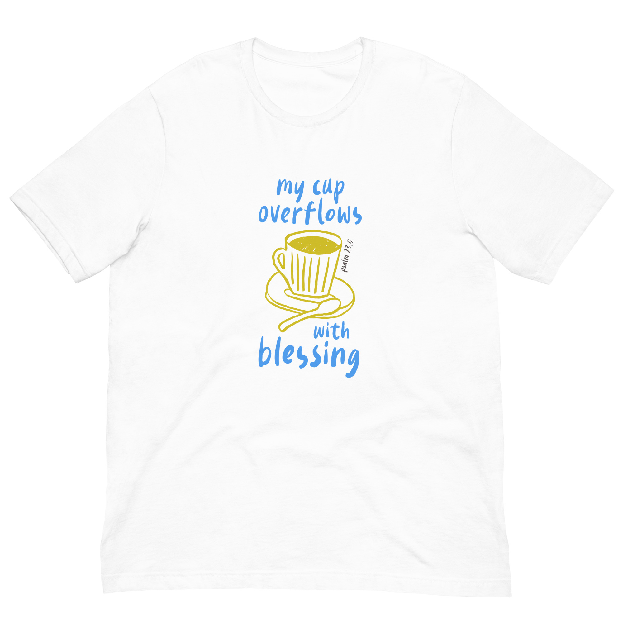 My Cup Overflows - Unisex T-shirt - Image 9