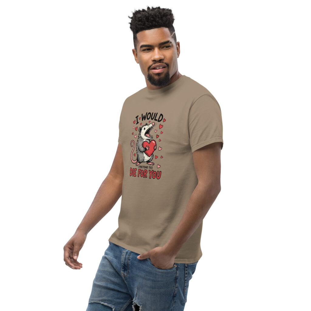 I Would pretend to Die for You - Unisex Tee