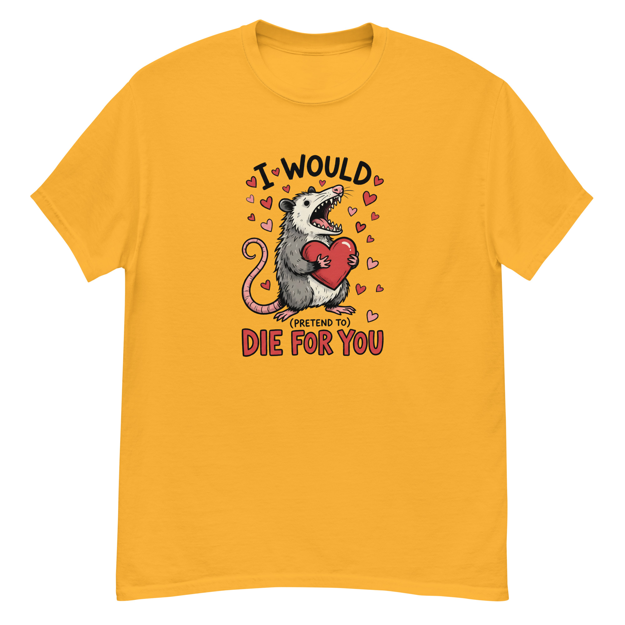 I Would pretend to Die for You - Unisex Tee - Image 6