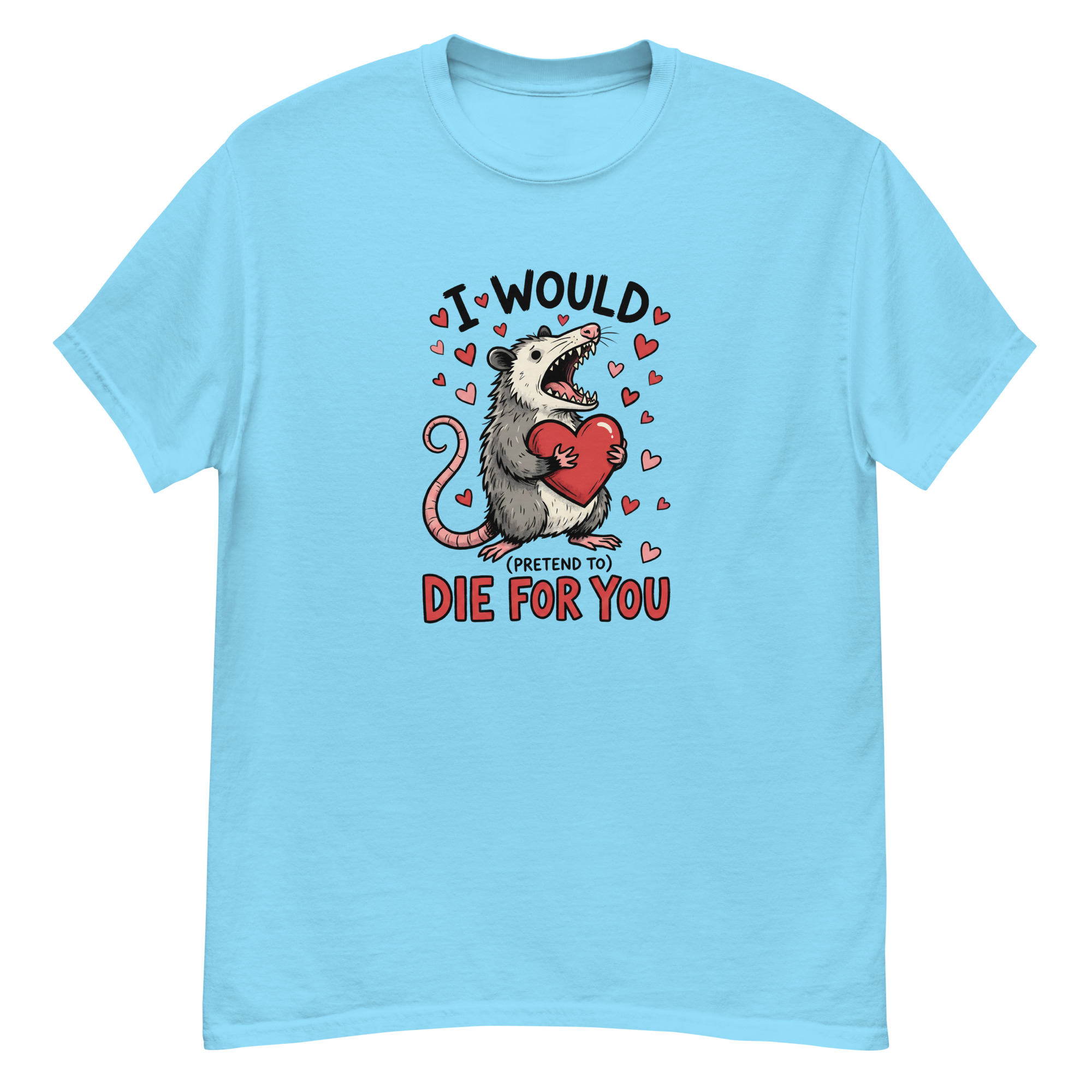 I Would pretend to Die for You - Unisex Tee - Image 7