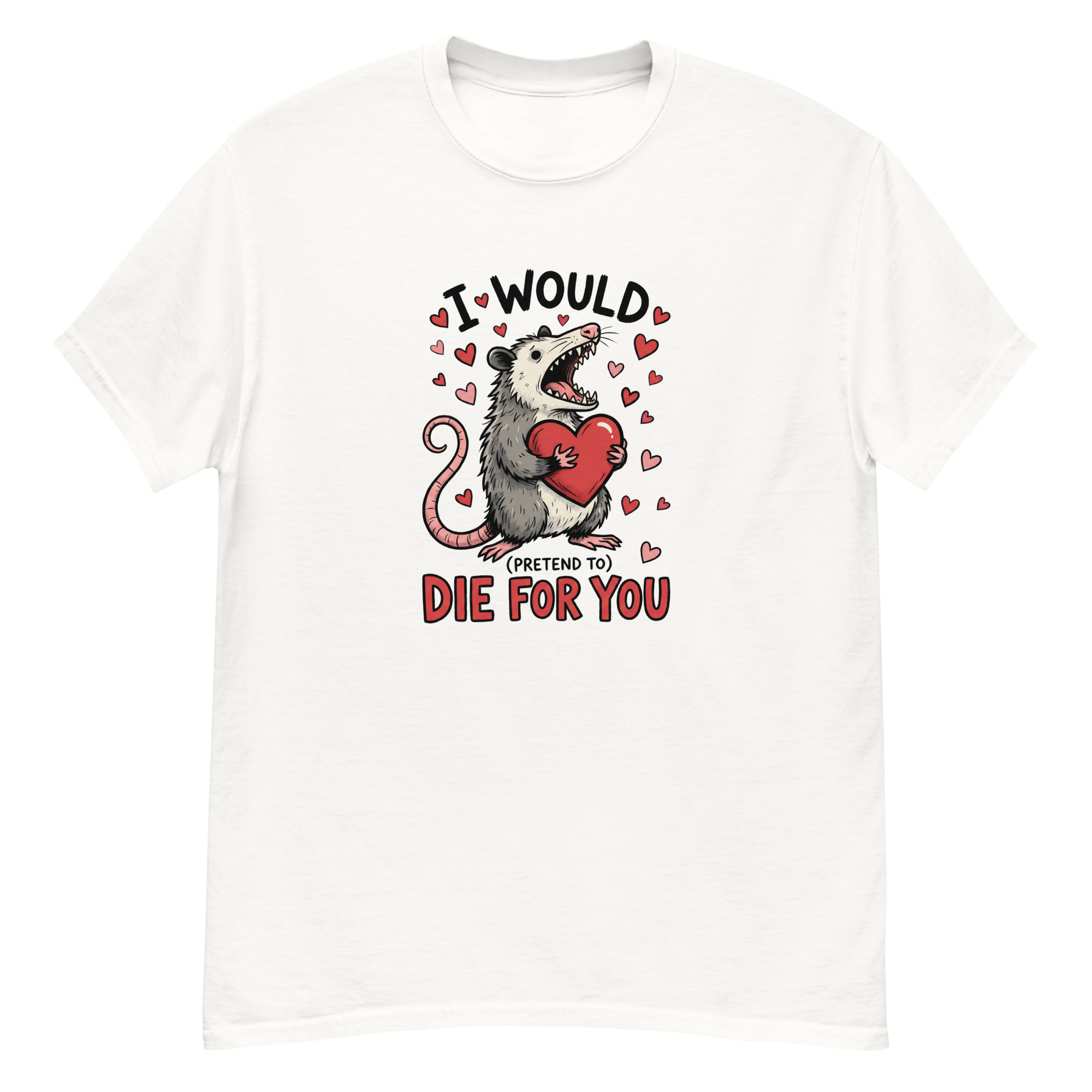 I Would pretend to Die for You - Unisex Tee - Image 9
